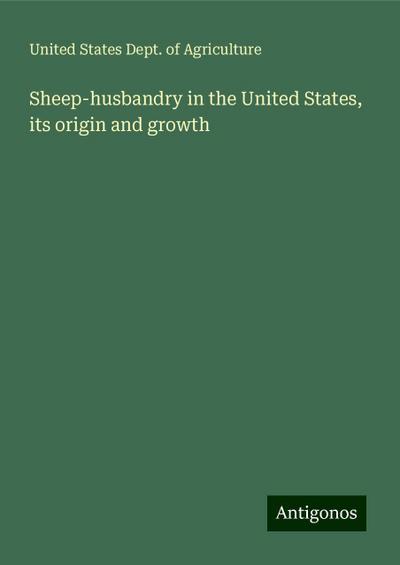 Sheep-husbandry in the United States, its origin and growth