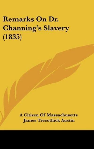 Remarks On Dr. Channing’s Slavery (1835)