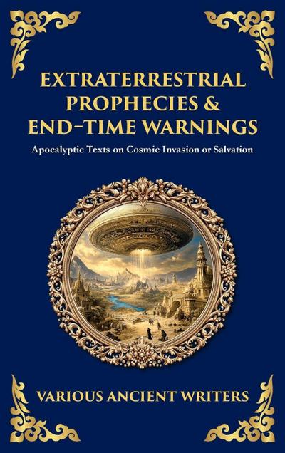 Extraterrestrial Prophecies & End&#8208;Time Warnings