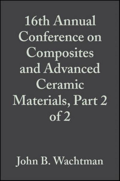 16th Annual Conference on Composites and Advanced Ceramic Materials, Part 2 of 2