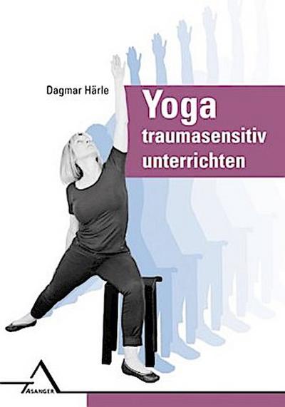 Yoga traumasensitiv unterrichten