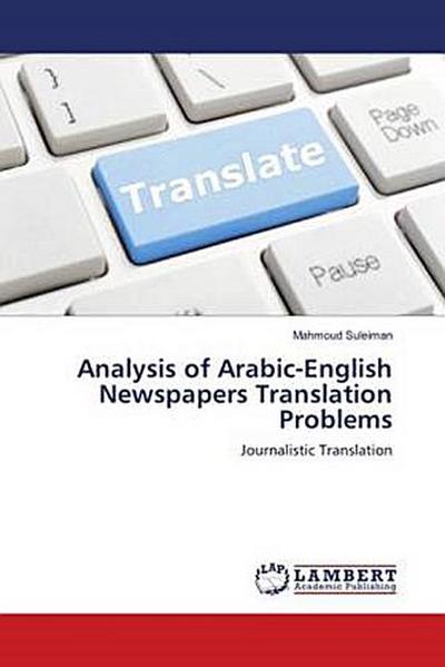 Analysis of Arabic-English Newspapers Translation Problems