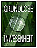 Grundlose Inwesenheit
