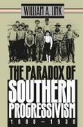 The Paradox of Southern Progressivism, 1880-1930