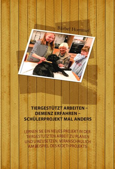 Tiergestützt arbeiten - Demenz erfahren - Schülerprojekt mal anders