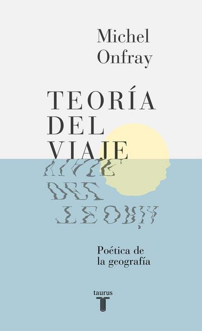 Teoría del viaje : poética de la geografía