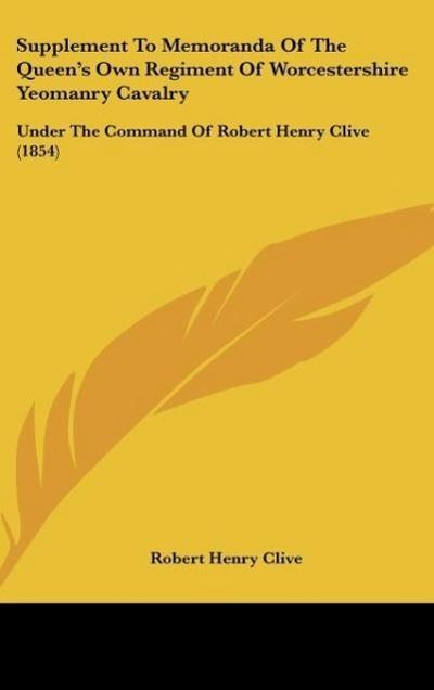 Supplement To Memoranda Of The Queen’s Own Regiment Of Worcestershire Yeomanry Cavalry