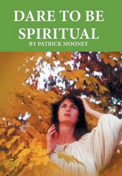 Dare to Be Spiritual