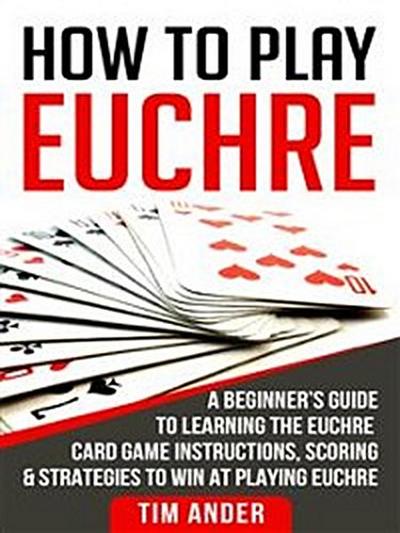 How To Play Euchre