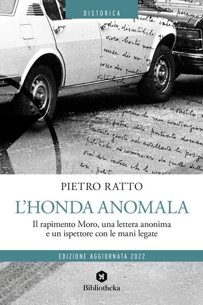 L’ Honda anomala. Il rapimento Moro, una lettera anonima e un ispettore con le mani legate