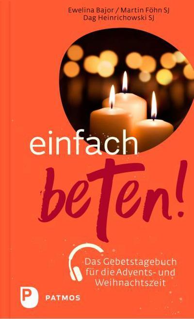 Einfach beten! - Das Gebetstagebuch für die  Advents- und Weihnachtszeit