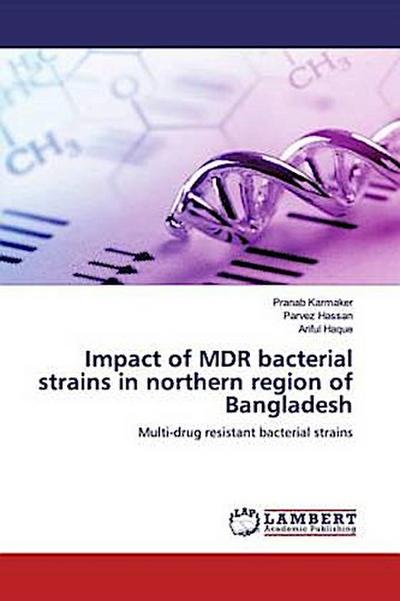 Impact of MDR bacterial strains in northern region of Bangladesh