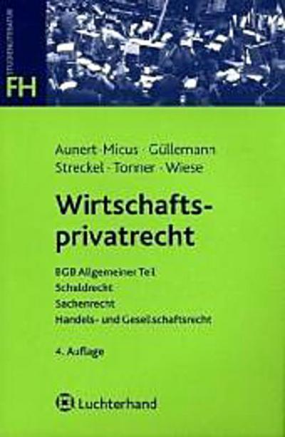 Wirtschaftsprivatrecht - Shirley Aunert-Micus, Dirk Güllemann, Siegmar Siegmar, Norbert Tonner, Ursula E Wiese