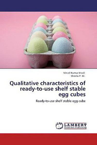 Qualitative characteristics of ready-to-use shelf stable egg cubes