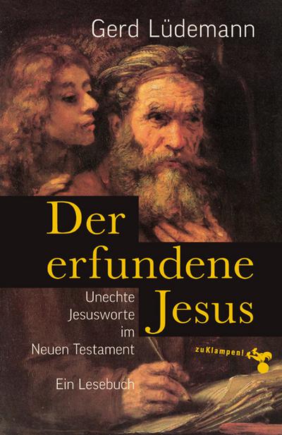 Der erfundene Jesus; Unechte Jesusworte im Neuen Testament   ; Deutsch;  -
