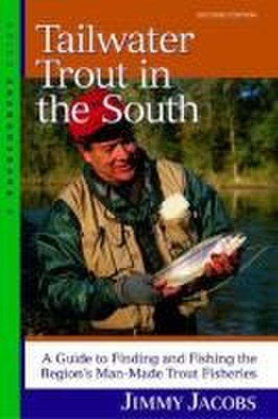 Tailwater Trout in the South: A Guide to Finding and Fishing the Region’s Man-Made Trout Fisheries