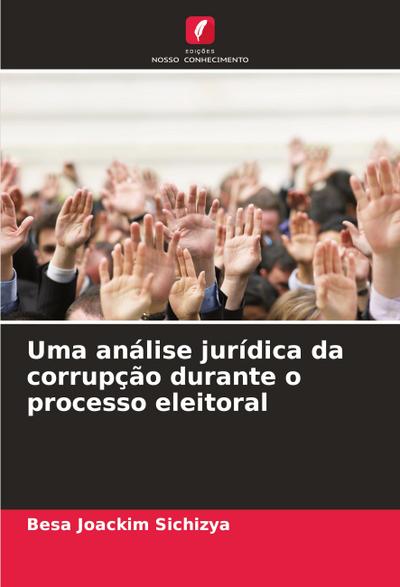 Uma análise jurídica da corrupção durante o processo eleitoral