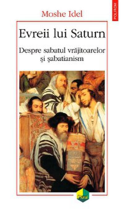 Evreii lui Saturn: despre sabatul vrăjitoarelor și șabatianism