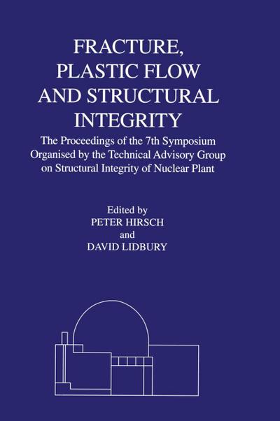 Fracture, Plastic Flow and Structural Integrity in the Nuclear Industry
