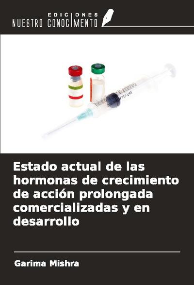 Estado actual de las hormonas de crecimiento de acción prolongada comercializadas y en desarrollo
