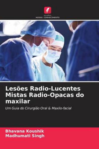 Lesões Radio-Lucentes Mistas Radio-Opacas do maxilar - Bhavana Koushik