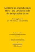 Kohärenz im Internationalen Privat- und Verfahrensrecht der Europäischen Union
