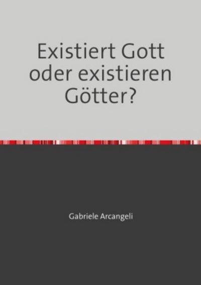 Existiert Gott oder existieren Götter?