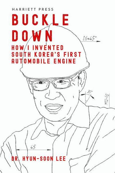Buckle Down: How I Invented South Korea’s First Automobile Engine