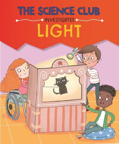 The Science Club Investigates: Light