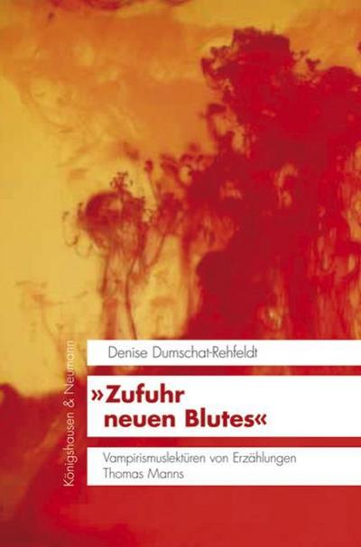 ’Zufuhr neuen Blutes’ Vampirismuslektüren von Erzählungen Thomas Manns