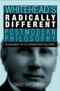 Whitehead’s Radically Different Postmodern Philosophy