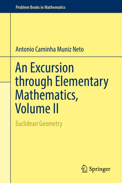 An Excursion through Elementary Mathematics, Volume II: Euclidean Geometry (Problem Books in Mathematics)