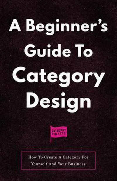 A Beginner’s Guide To Category Design