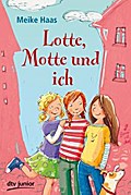 Lotte, Motte und ich - Meike Haas