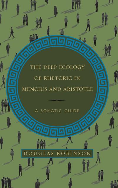 The Deep Ecology of Rhetoric in Mencius and Aristotle