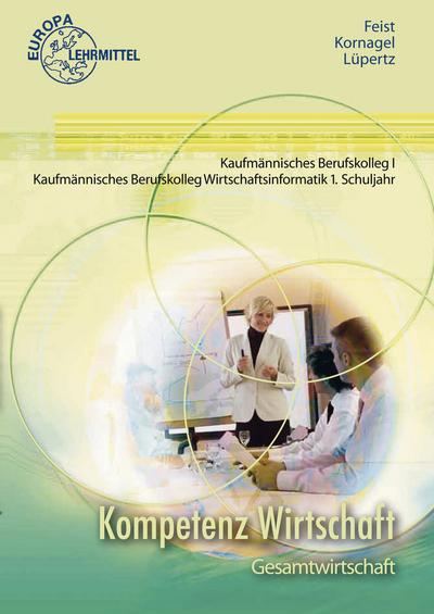 Kompetenz Wirtschaft Gesamtwirtschaft: Kaufmännisches Berufskolleg I