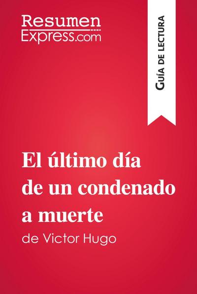 El último día de un condenado a muerte de Victor Hugo (Guía de lectura)