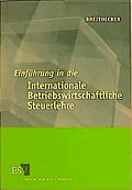 Einführung in die Internationale Betriebswirtschaftliche Steuerlehre. Mit Fallbeispielen, Übungsaufgaben und Lösungen