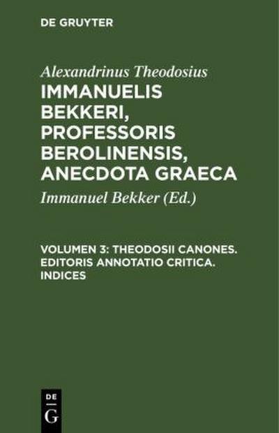 Theodosii Canones. Editoris annotatio critica. Indices
