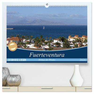 Fuerteventura - Heimat des Windes (hochwertiger Premium Wandkalender 2026 DIN A2 quer), Kunstdruck in Hochglanz