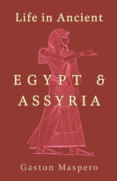 Life in Ancient Egypt and Assyria