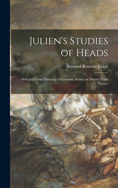 Julien’s Studies of Heads: Selected From Paintings of Eminent Artists, or Drawn From Nature
