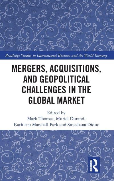 Mergers, Acquisitions, and Geopolitical Challenges in the Global Market