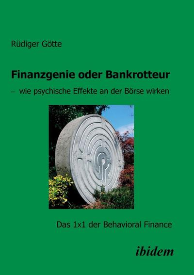 Finanzgenie oder Bankrotteur - wie psychische Effekte an der Börse wirken