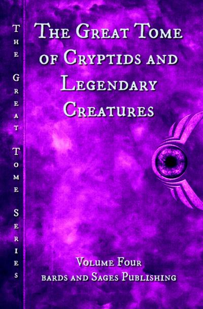 The Great Tome of Cryptids and Legendary Creatures (The Great Tome Series, #4)