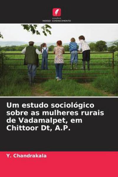 Um estudo sociológico sobre as mulheres rurais de Vadamalpet, em Chittoor Dt, A.P.