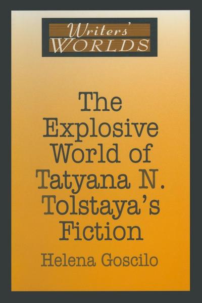 The Explosive World of Tatyana N. Tolstaya’s Fiction