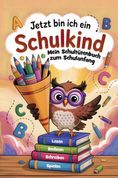 Schultütenbuch zur Einschulung - Jetzt bin ich ein Schulkind
