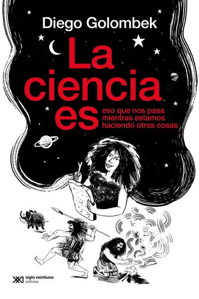 La ciencia es eso que nos pasa mientras estamos haciendo otras cosas