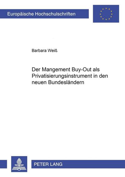 Der Management Buy-Out als Privatisierungsinstrument in den neuen Bundesländern
